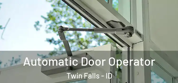  Automatic Door Operator Twin Falls - ID