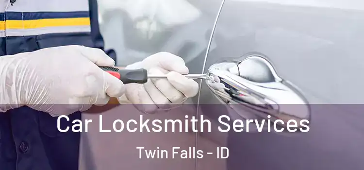 Car Locksmith Services Twin Falls - ID