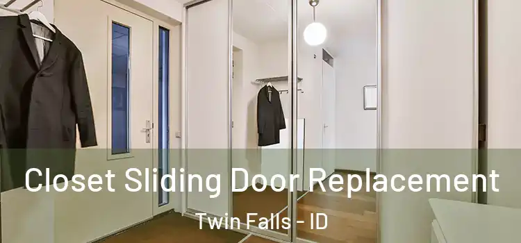  Closet Sliding Door Replacement Twin Falls - ID