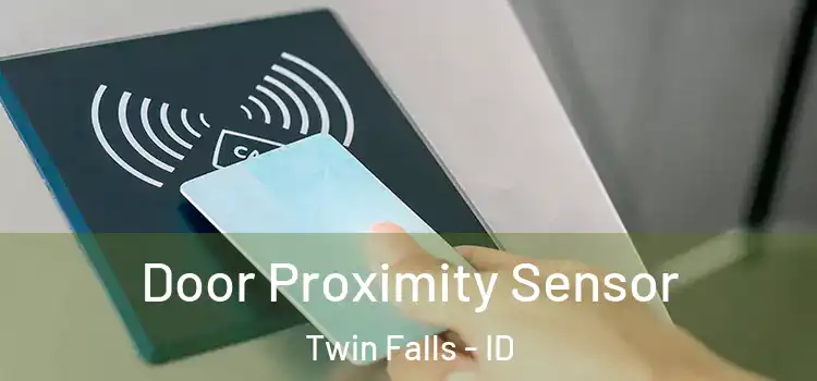  Door Proximity Sensor Twin Falls - ID