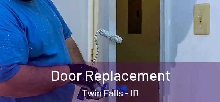 Door Replacement Twin Falls - ID