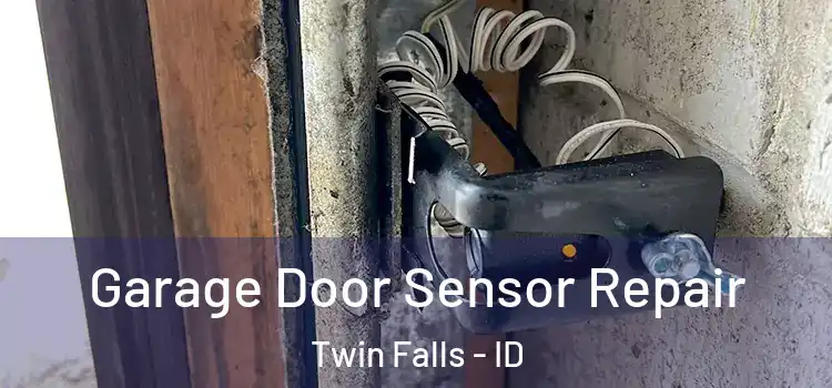  Garage Door Sensor Repair Twin Falls - ID