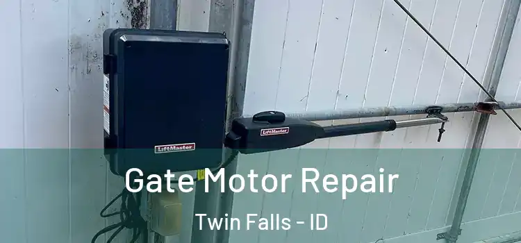  Gate Motor Repair Twin Falls - ID