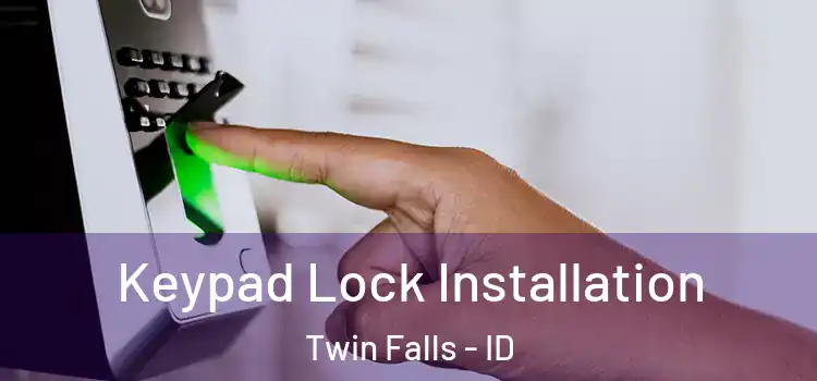  Keypad Lock Installation Twin Falls - ID