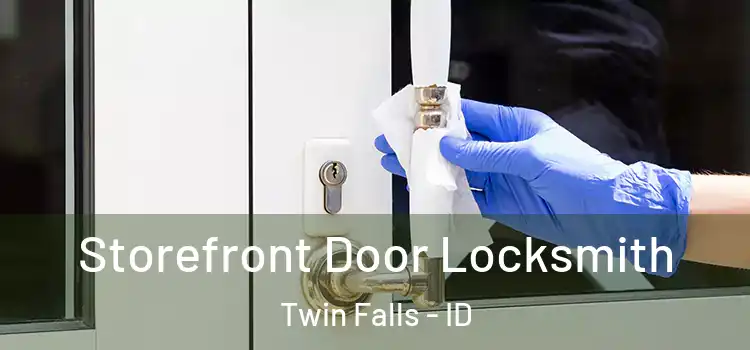  Storefront Door Locksmith Twin Falls - ID